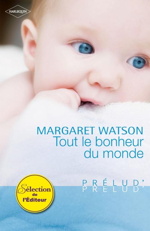 Cover of the book Tout le bonheur du monde by Margaret Watson, Harlequin