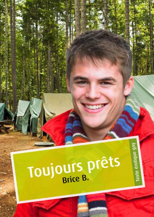 Cover of the book Toujours prêts (érotique gay) by Brice B., Éditions Textes Gais