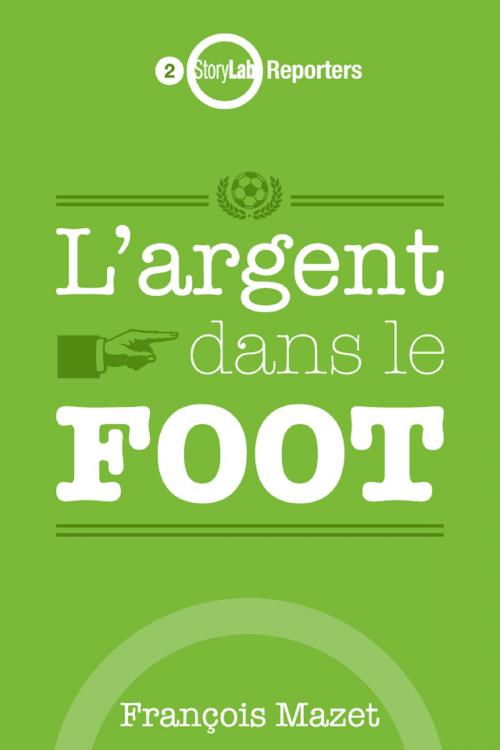 Cover of the book L'argent dans le foot by François Mazet, StoryLab Editions