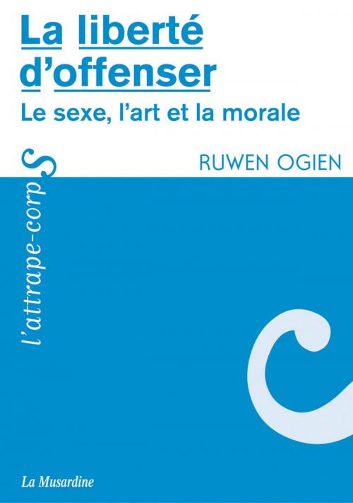 Cover of the book La liberté d'offenser by Ruwen Ogien, Groupe CB