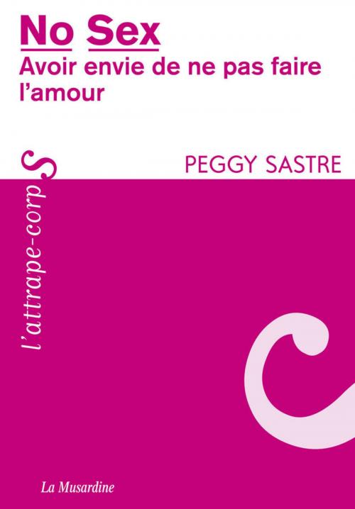 Cover of the book No sex. Avoir envie de ne pas faire l'amour by Peggy Sastre, Groupe CB