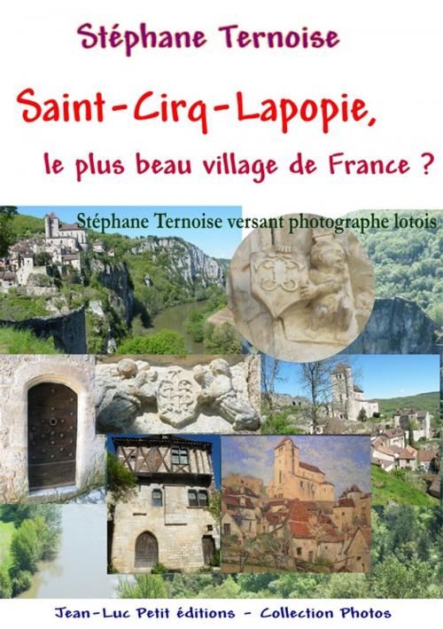 Cover of the book Saint-Cirq-Lapopie, le plus beau village de France ? by Stéphane Ternoise, Jean-Luc PETIT Editions
