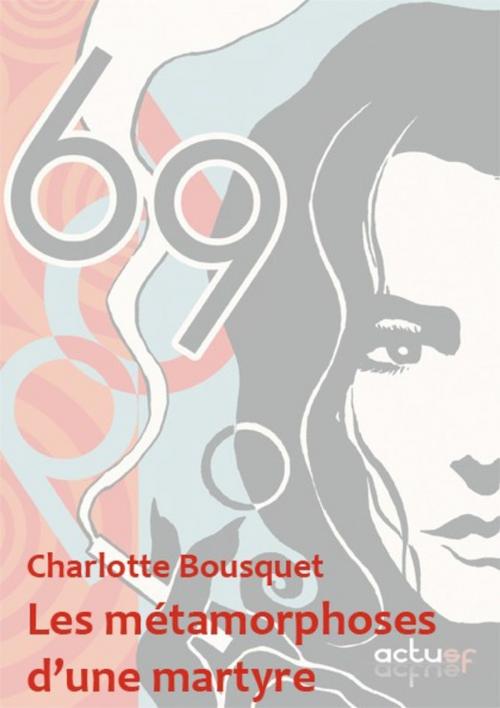 Cover of the book Les métamorphoses d'une martyre by Charlotte Bousquet, Éditions ActuSF