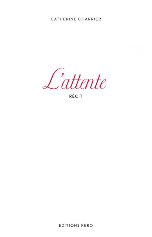 Cover of the book L'attente by Catherine Charrier, Kero