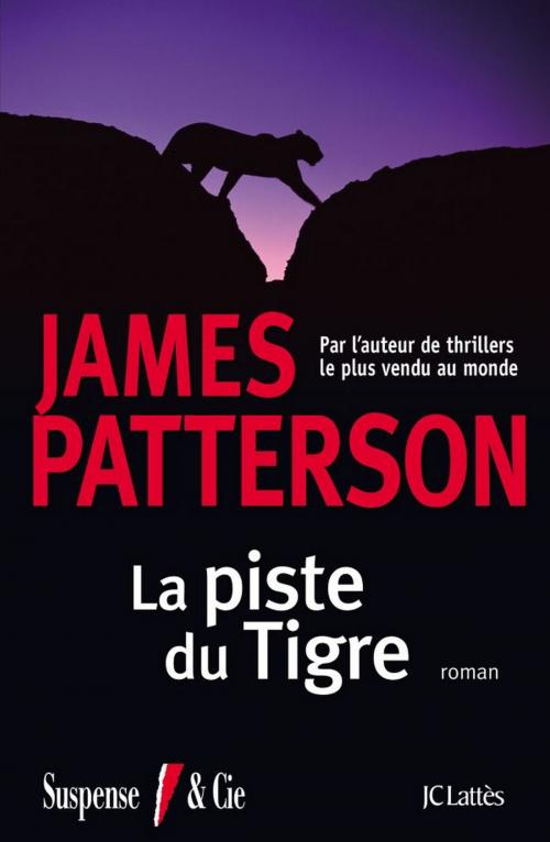 Cover of the book La piste du tigre by James Patterson, JC Lattès