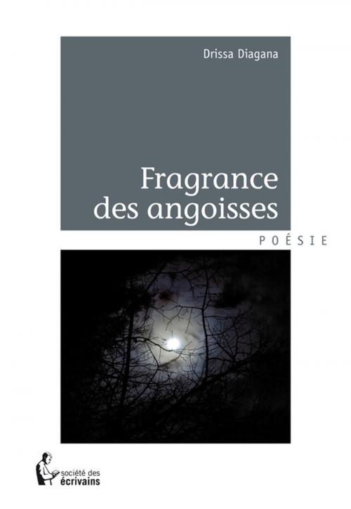Cover of the book Fragrance des angoisses by Drissa Diagana, Société des écrivains