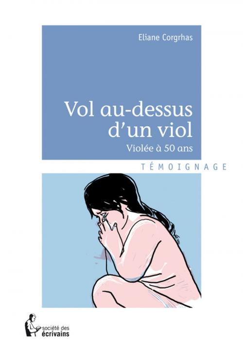 Cover of the book Vol au-dessus d'un viol by Eliane Corgrhas, Société des écrivains