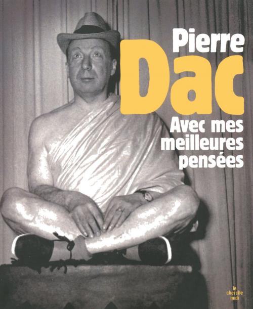 Cover of the book Avec mes meilleures pensées by Éric NAULLEAU, Pierre DAC, Cherche Midi