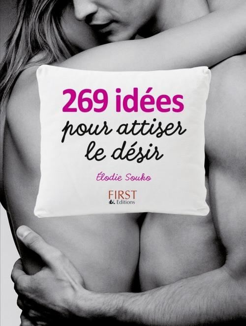 Cover of the book 269 idées pour attiser le désir by élodie SOUKO, edi8