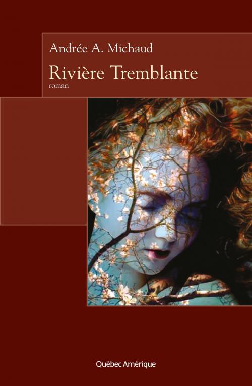 Cover of the book Rivière Tremblante by Andrée A. Michaud, Québec Amérique