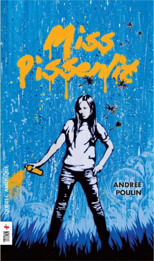 Cover of the book Miss Pissenlit by Andrée Poulin, Québec Amérique