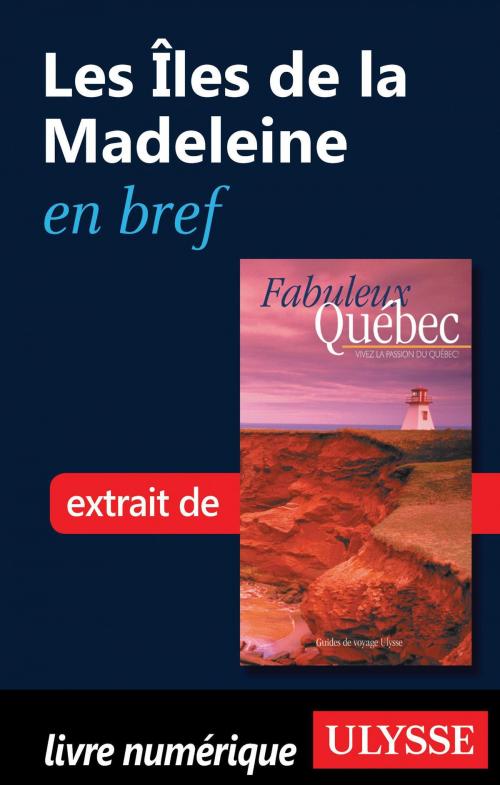 Cover of the book Les Îles de la Madeleine en bref by Collectif Ulysse, Collectif, Guides de voyage Ulysse