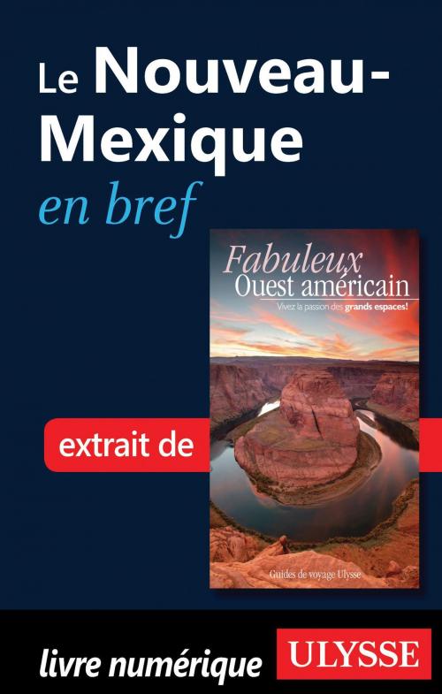 Cover of the book Le Nouveau-Mexique en bref by Collectif Ulysse, Collectif, Guides de voyage Ulysse