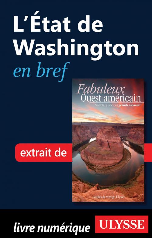 Cover of the book L'État de Washington en bref by Collectif Ulysse, Collectif, Guides de voyage Ulysse