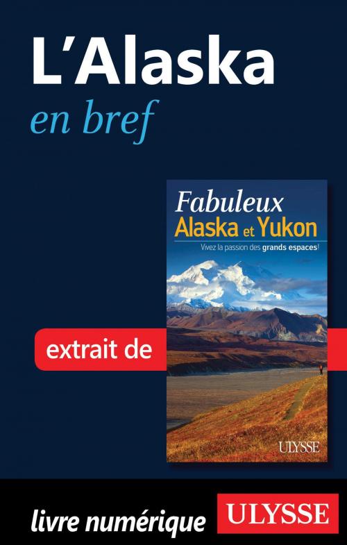 Cover of the book L'Alaska en bref by Annie Savoie, Isabelle Chagnon, Guides de voyage Ulysse