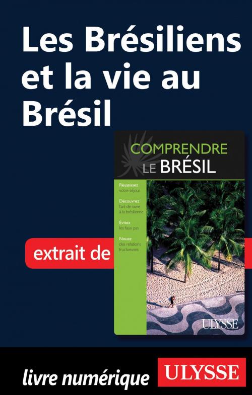 Cover of the book Les Brésiliens et la vie au Brésil by Natasha Prévost, Guides de voyage Ulysse