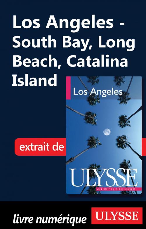 Cover of the book Los Angeles - South Bay, Long Beach, Catalina Island by Collectif Ulysse, Collectif, Guides de voyage Ulysse
