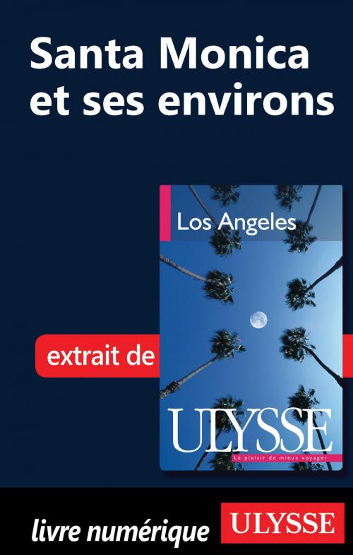 Cover of the book Santa Monica et ses environs by Collectif, Guides de voyage Ulysse