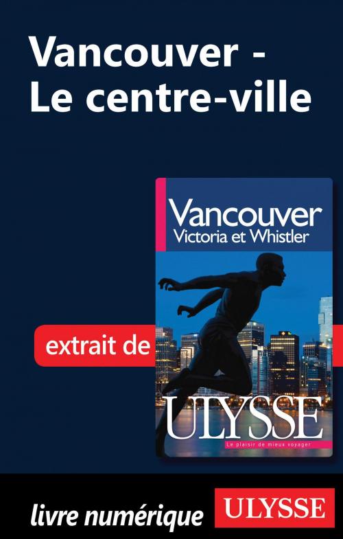 Cover of the book Vancouver - Le centre-ville by Collectif Ulysse, Collectif, Guides de voyage Ulysse