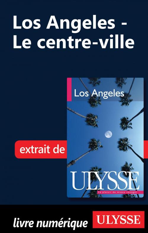 Cover of the book Los Angeles - Le centre-ville by Collectif Ulysse, Collectif, Guides de voyage Ulysse