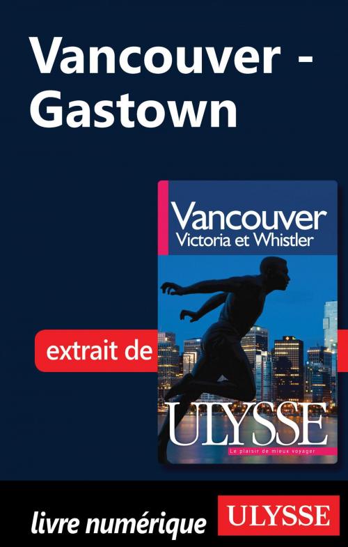 Cover of the book Vancouver - Gastown by Collectif Ulysse, Collectif, Guides de voyage Ulysse