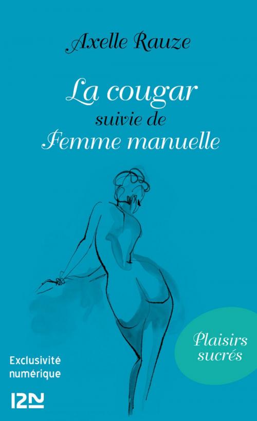 Cover of the book La cougar suivie de Femme manuelle by Axelle RAUZE, Univers Poche