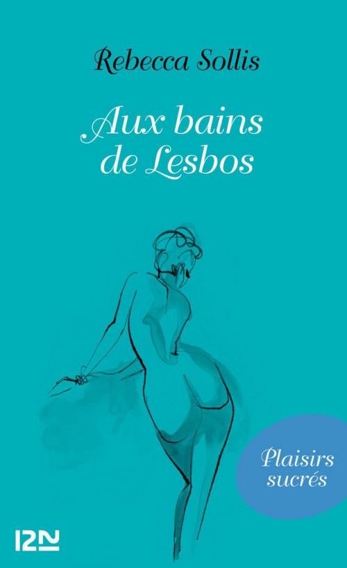 Cover of the book Aux bains de Lesbos by Rebecca SOLLIS, Univers Poche