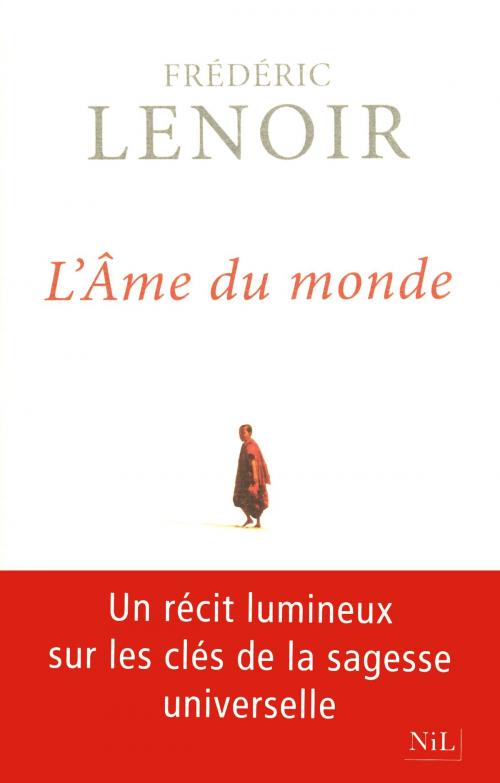 Cover of the book L'Âme du monde by Frédéric LENOIR, Groupe Robert Laffont