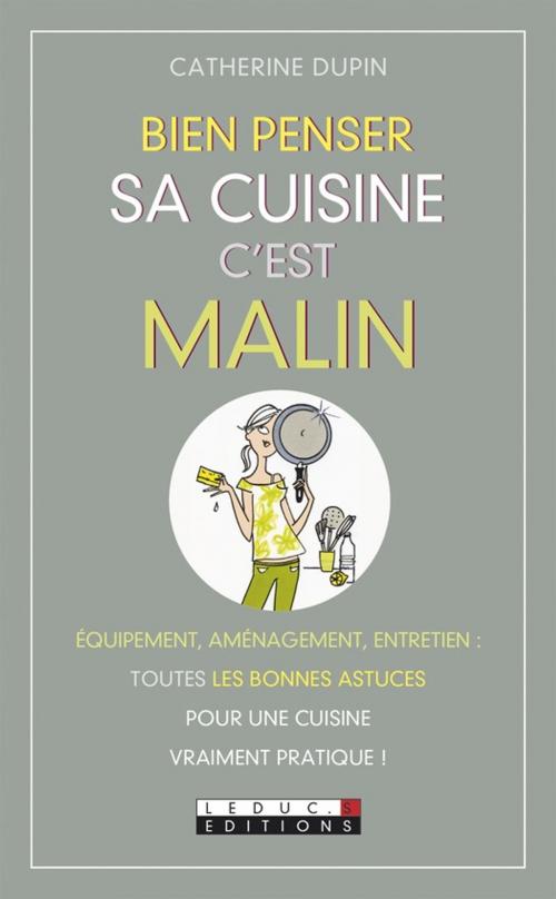 Cover of the book Bien penser sa cuisine, c'est malin by Catherine Dupin, Éditions Leduc.s