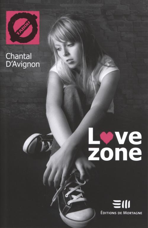Cover of the book Love zone by Chantal D'Avignon, DE MORTAGNE