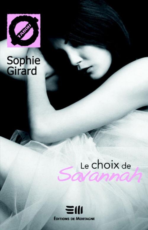 Cover of the book Le choix de Savannah 04 by Girard Sophie, De Mortagne