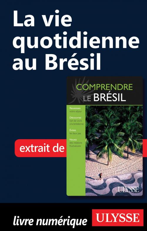 Cover of the book La vie quotidienne au Brésil by Natasha Prévost, Guides de voyage Ulysse