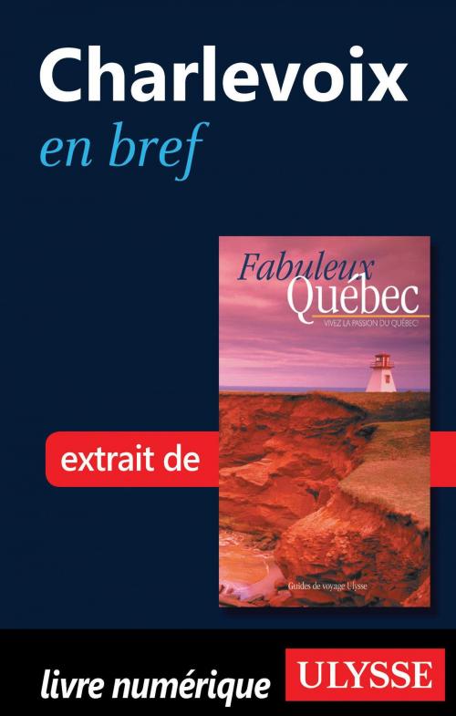 Cover of the book Charlevoix en bref by Collectif Ulysse, Collectif, Guides de voyage Ulysse
