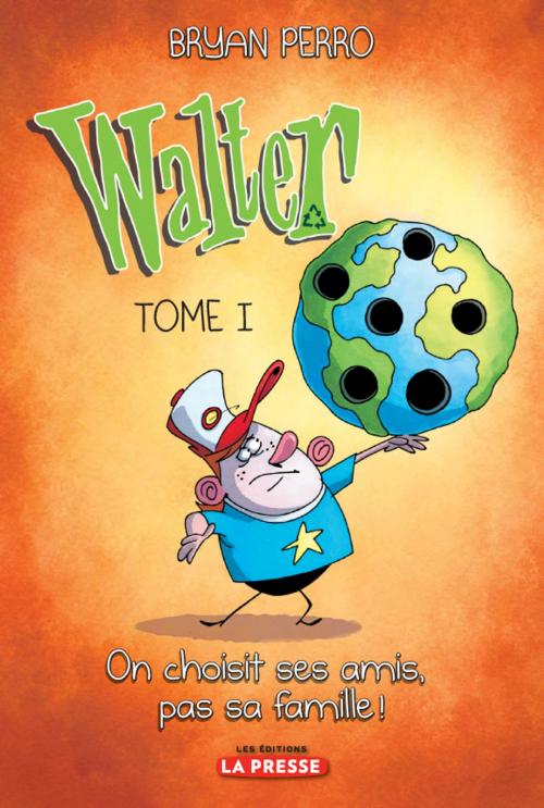 Cover of the book Walter, tome 1 by Bryan Perro, Les Éditions La Presse