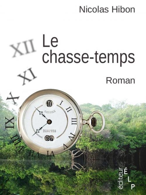 Cover of the book Le chasse-temps by Nicolas Hibon, ÉLP éditeur