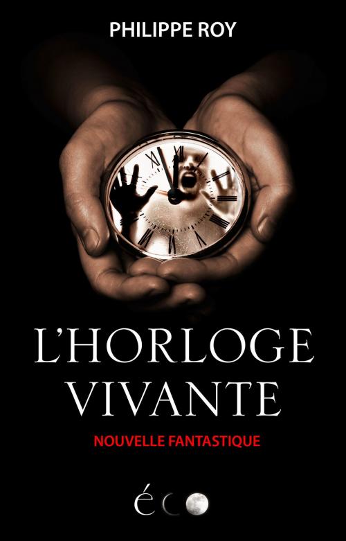 Cover of the book L'Horloge vivante by Philippe Roy, Philippe Roy