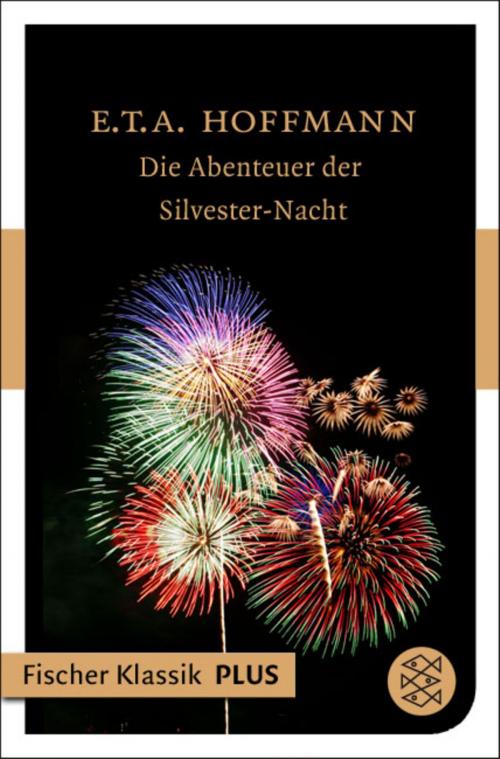Cover of the book Die Abenteuer der Silvester-Nacht by E.T.A. Hoffmann, FISCHER E-Books