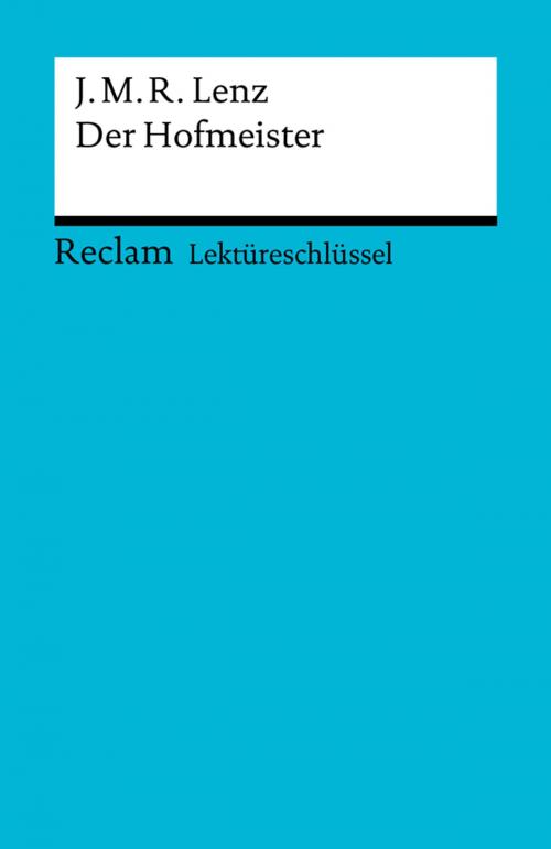 Cover of the book Lektüreschlüssel. Jakob Michael Reinhold Lenz: Der Hofmeister by Georg Patzer, Reclam Verlag