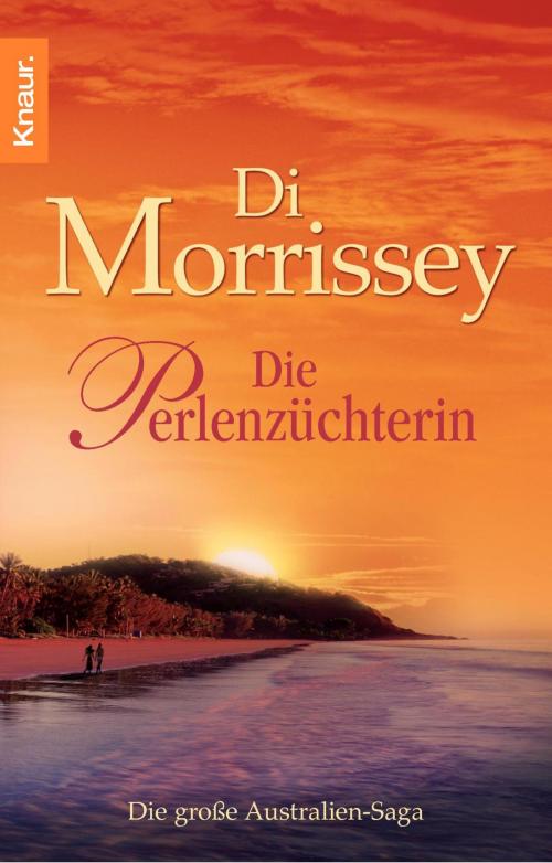 Cover of the book Die Perlenzüchterin by Di Morrissey, Knaur eBook