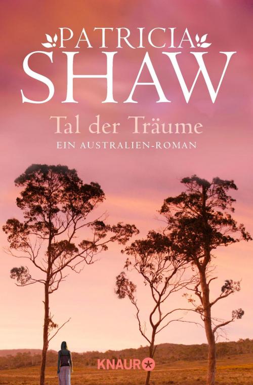 Cover of the book Tal der Träume by Patricia Shaw, Knaur eBook