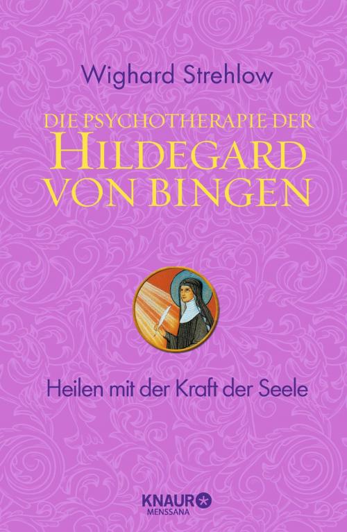 Cover of the book Die Psychotherapie der Hildegard von Bingen by Dr. Wighard Strehlow, Knaur MensSana eBook