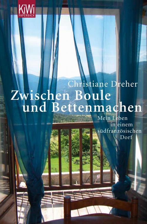 Cover of the book Zwischen Boule und Bettenmachen by Christiane Dreher, Kiepenheuer & Witsch eBook