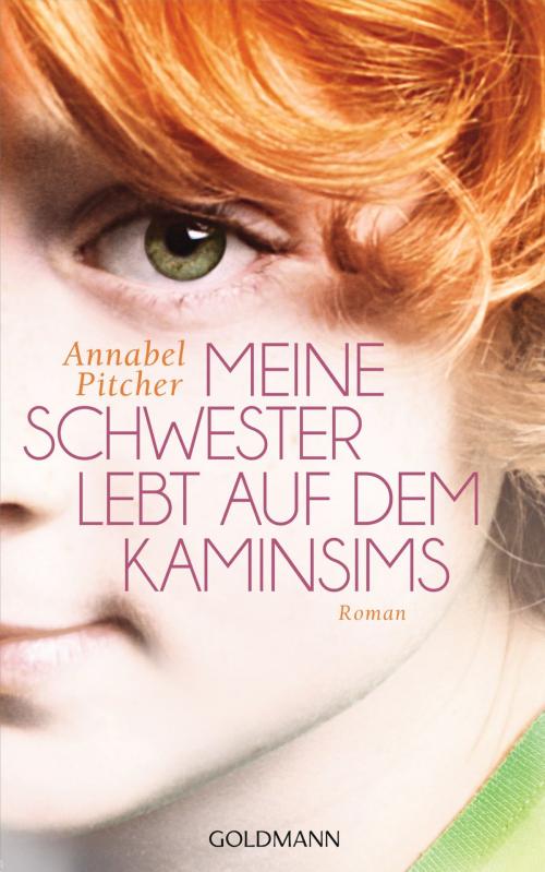 Cover of the book Meine Schwester lebt auf dem Kaminsims by Annabel Pitcher, Goldmann Verlag