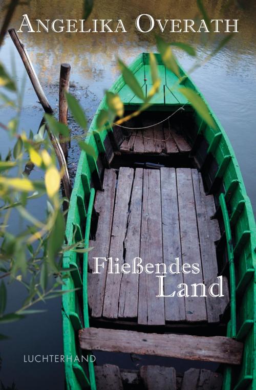Cover of the book Fließendes Land by Angelika Overath, Luchterhand Literaturverlag
