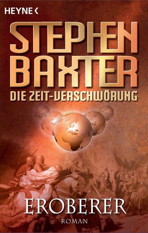 Cover of the book Die Zeit-Verschwörung 2: Eroberer by Stephen Baxter, Heyne Verlag