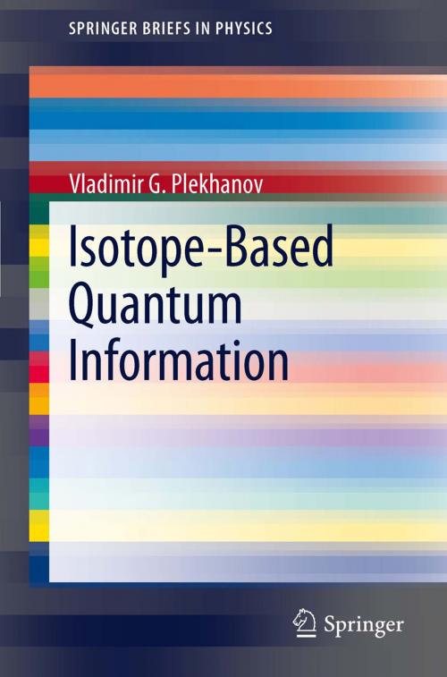 Cover of the book Isotope-Based Quantum Information by Vladimir G. Plekhanov, Springer Berlin Heidelberg
