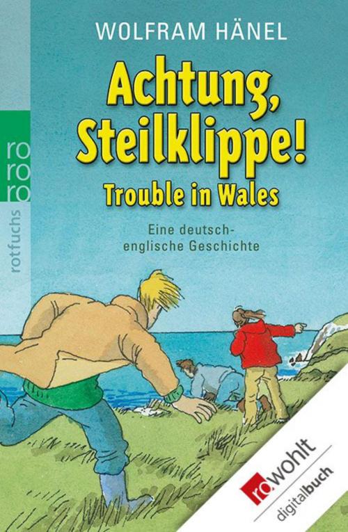 Cover of the book Achtung, Steilklippe! - Trouble in Wales by Wolfram Hänel, Rowohlt E-Book