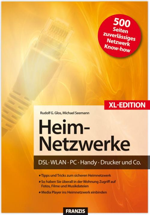 Cover of the book Heim-Netzwerke XL-Edition by Rudolf G. Glos, Michael Seemann, Franzis Verlag