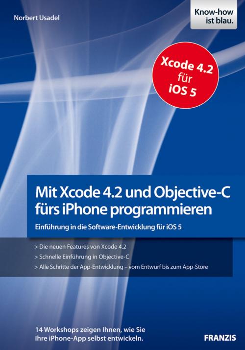 Cover of the book Mit Xcode 4.2 und Objective-C fürs iPhone programmieren by Norbert Usadel, Franzis Verlag