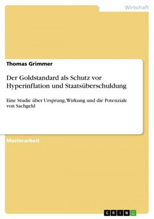 Cover of the book Der Goldstandard als Schutz vor Hyperinflation und Staatsüberschuldung by Thomas Grimmer, GRIN Verlag